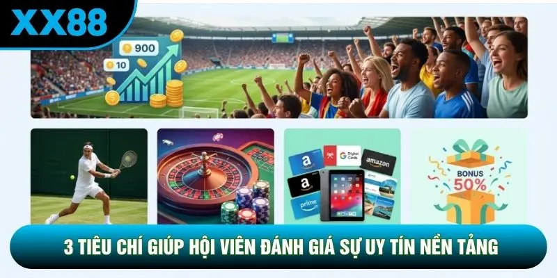 3 tiêu chí giúp hội viên đánh giá sự uy tín nền tảng 3 tiêu chí giúp hội viên đánh giá sự uy tín nền tảng