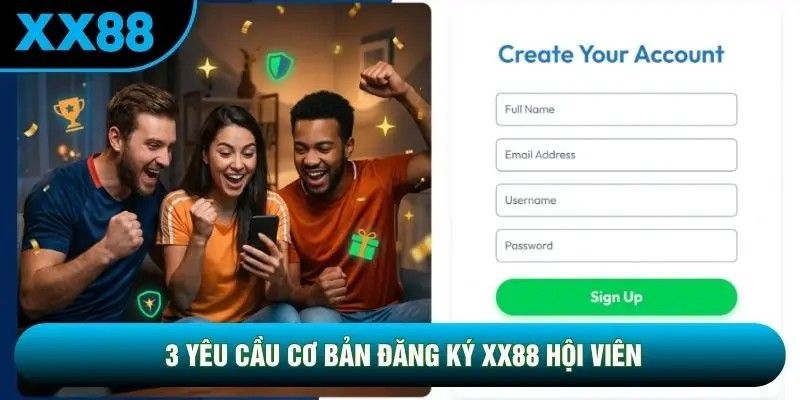 3 yêu cầu cơ bản đăng ký XX88 hội viên 3 yêu cầu cơ bản đăng ký XX88 hội viên
