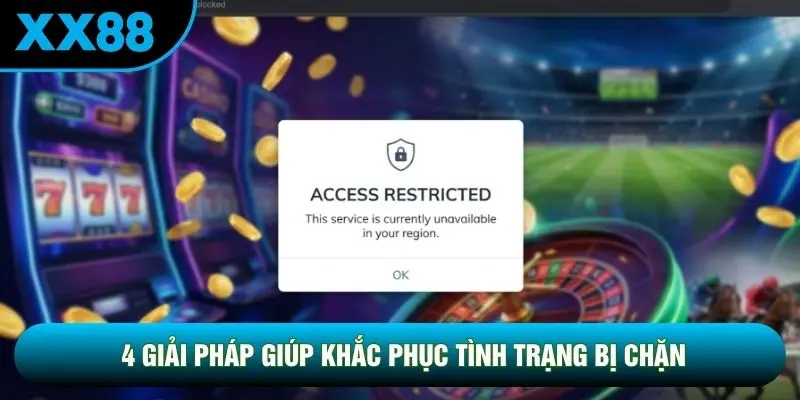 4 giải pháp giúp khắc phục tình trạng bị chặn 4 giải pháp giúp khắc phục tình trạng bị chặn