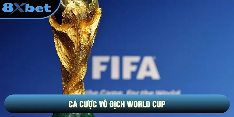 Cá Cược Vô Địch World Cup: Chinh Phục Đỉnh Cao Túc Cầu