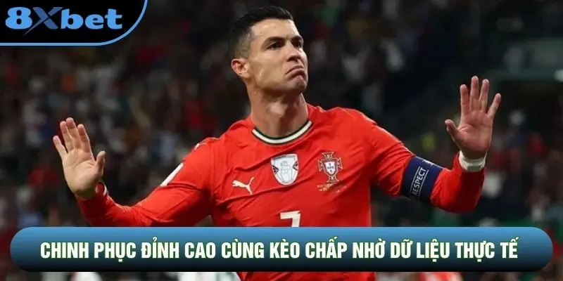 Chinh phục đỉnh cao cùng kèo chấp nhờ dữ liệu thực tế Chinh phục đỉnh cao cùng kèo chấp nhờ dữ liệu thực tế