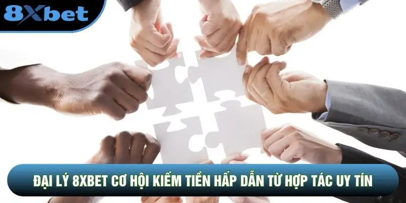 Đại lý 8XBET cơ hội kiếm tiền hấp dẫn từ hợp tác uy tín Đại lý 8XBET cơ hội kiếm tiền hấp dẫn từ hợp tác uy tín