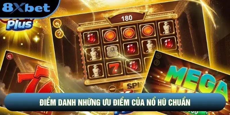 Điểm danh những ưu điểm của nổ hũ chuẩn Điểm danh những ưu điểm của nổ hũ chuẩn