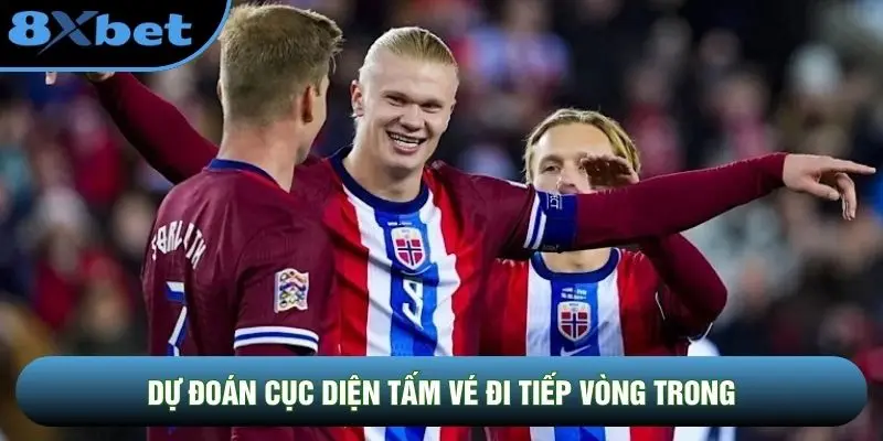 Dự đoán cục diện tấm vé đi tiếp vòng trong Dự đoán cục diện tấm vé đi tiếp vòng trong