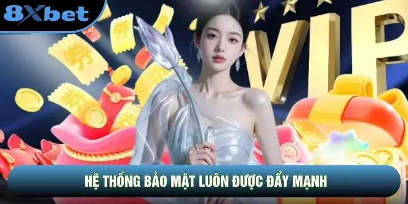 Hệ thống bảo mật luôn được đẩy mạnh