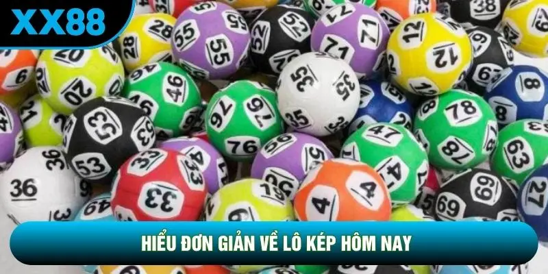 Hiểu đơn giản về lô kép hôm nay Hiểu đơn giản về lô kép hôm nay