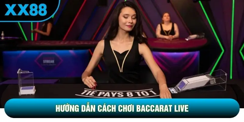 Hướng dẫn cách chơi Baccarat live Hướng dẫn cách chơi Baccarat live
