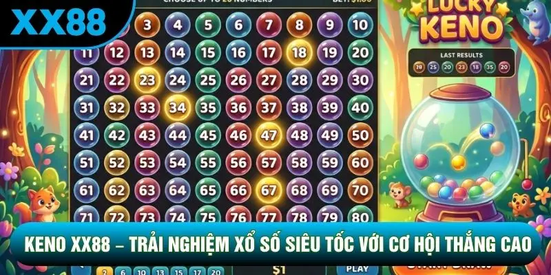 Keno XX88 – Trải Nghiệm Xổ Số Siêu Tốc Với Cơ Hội Thắng Cao