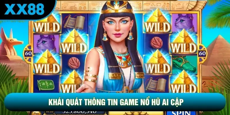 Khái quát thông tin game nổ hũ Ai Cập Khái quát thông tin game nổ hũ Ai Cập