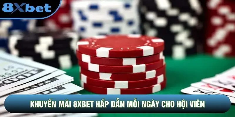 Khuyến mãi 8XBET hấp dẫn mỗi ngày cho hội viên