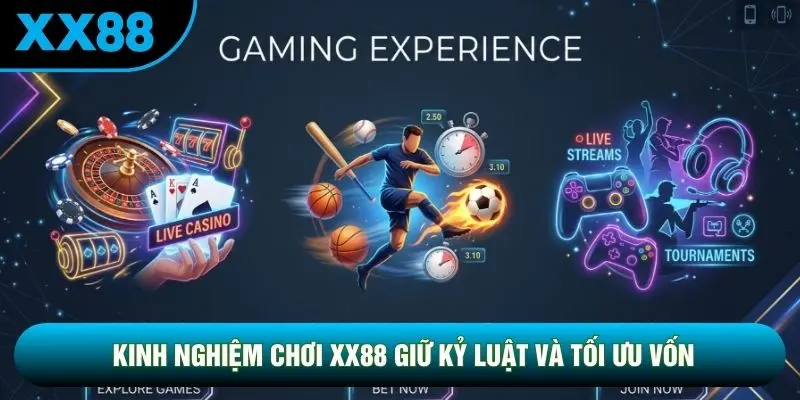 Kinh nghiệm chơi XX88 giữ kỷ luật và tối ưu vốn Kinh nghiệm chơi XX88 giữ kỷ luật và tối ưu vốn