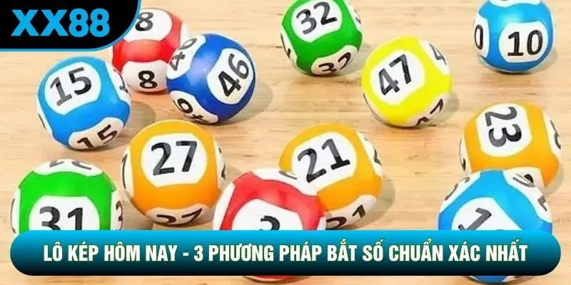 Lô Kép Hôm Nay - 3 Phương Pháp Bắt Số Chuẩn Xác Nhất