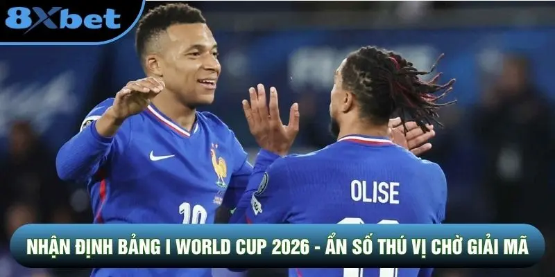 Nhận Định Bảng I World Cup 2026 - Ẩn Số Thú Vị Chờ Giải Mã