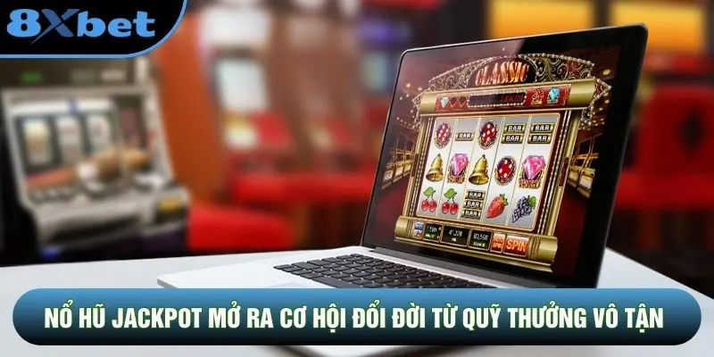 Nổ Hũ Jackpot mở ra cơ hội đổi đời từ quỹ thưởng vô tận Nổ Hũ Jackpot mở ra cơ hội đổi đời từ quỹ thưởng vô tận