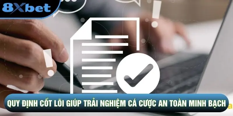 Quy định cốt lõi giúp trải nghiệm cá cược an toàn minh bạch Quy định cốt lõi giúp trải nghiệm cá cược an toàn minh bạch