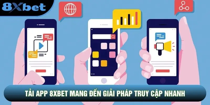 Tải app 8XBET mang đến giải pháp truy cập nhanh Tải app 8XBET mang đến giải pháp truy cập nhanh