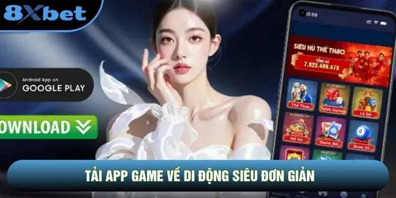 Tải app game về di động siêu đơn giản