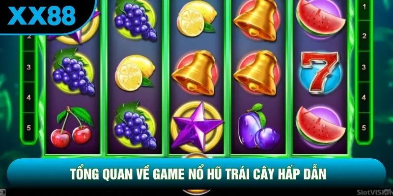 Tổng quan về game nổ hũ trái cây hấp dẫn