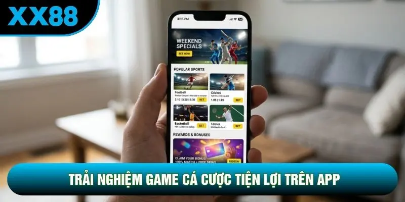 Trải nghiệm game cá cược tiện lợi trên app Trải nghiệm game cá cược tiện lợi trên app