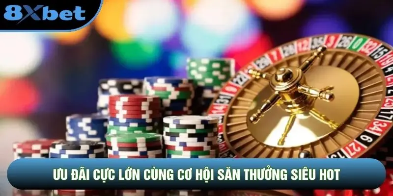 Ưu đãi cực lớn cùng cơ hội săn thưởng siêu hot