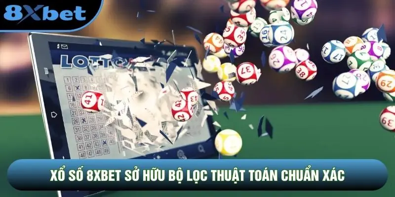 Xổ số 8XBET sở hữu bộ lọc thuật toán chuẩn xác Xổ số 8XBET sở hữu bộ lọc thuật toán chuẩn xác